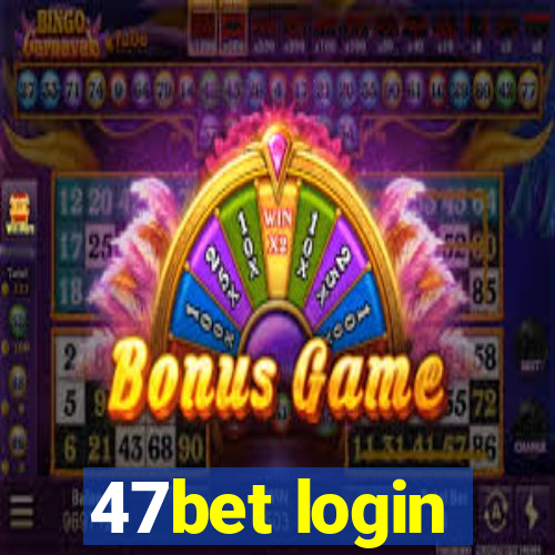 47bet login